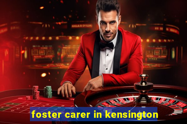 foster carer in kensington